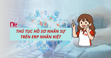 THỦ TỤC HỒ SƠ NHÂN SỰ TRÊN ERP NHÂN KIỆT